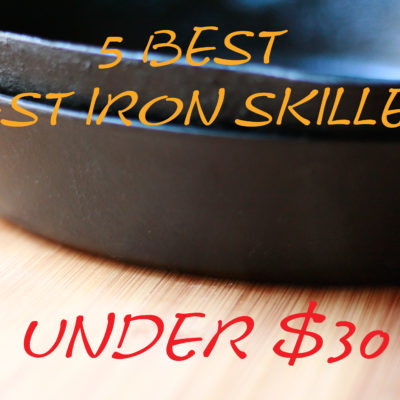 5 Best Cast Iron Skillets Under $30