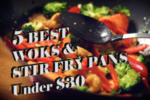 5 Best Woks and Stir Fry Pans under $30